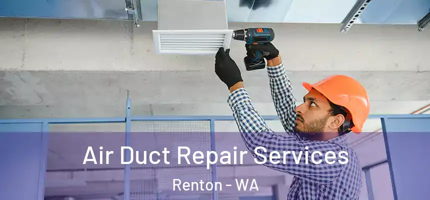 Air Duct Repair Services Renton - WA
