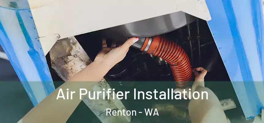 Air Purifier Installation Renton - WA