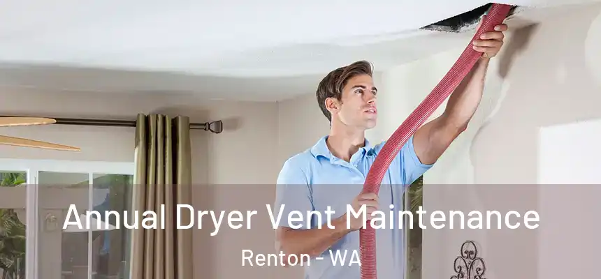 Annual Dryer Vent Maintenance Renton - WA