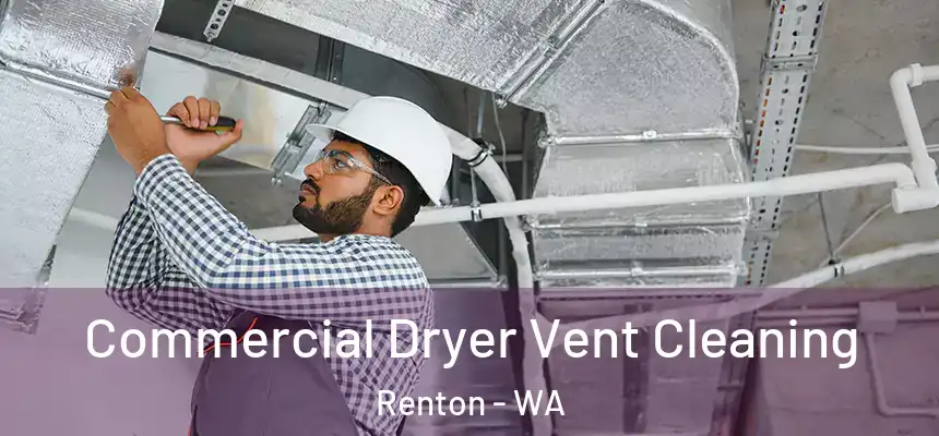 Commercial Dryer Vent Cleaning Renton - WA