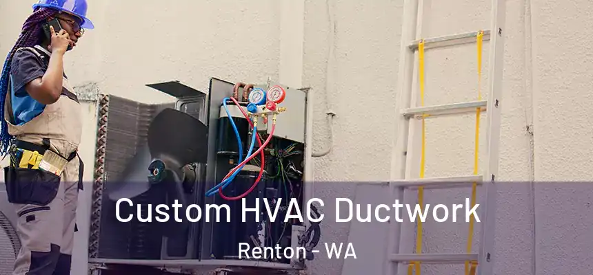  Custom HVAC Ductwork Renton - WA
