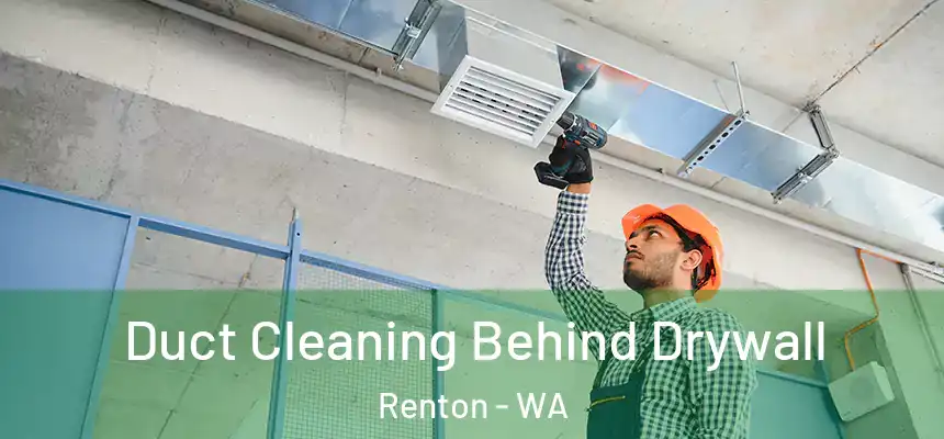 Duct Cleaning Behind Drywall Renton - WA