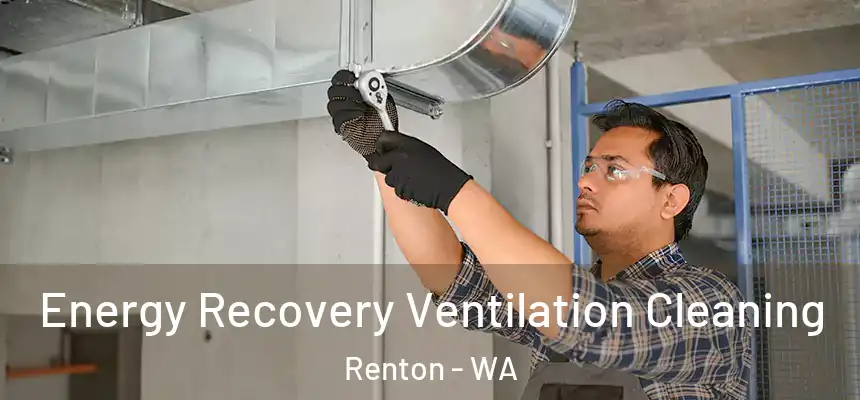 Energy Recovery Ventilation Cleaning Renton - WA