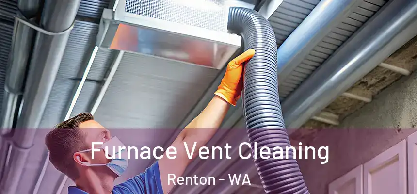  Furnace Vent Cleaning Renton - WA