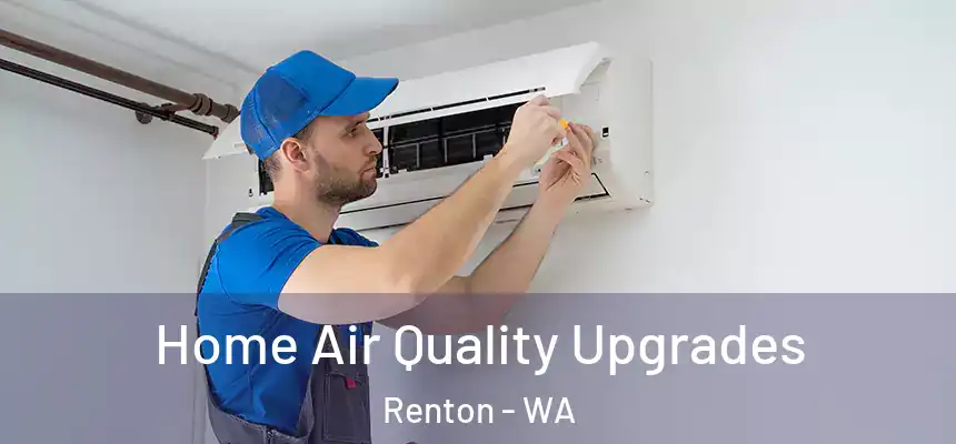 Home Air Quality Upgrades Renton - WA