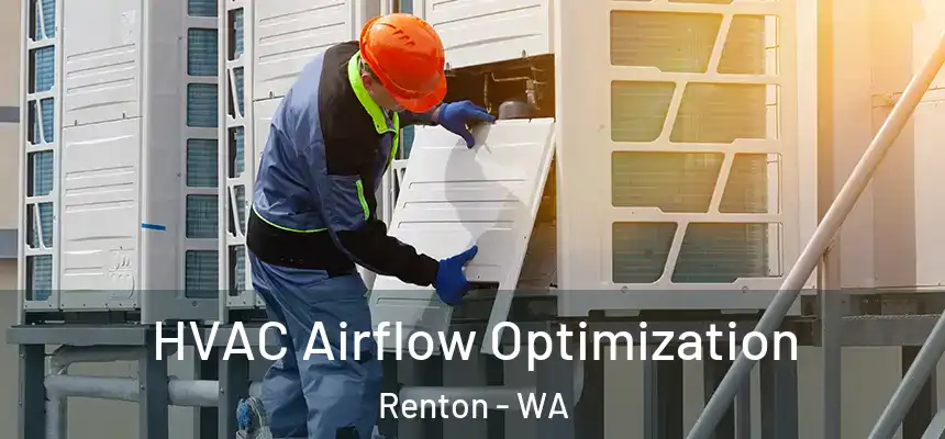  HVAC Airflow Optimization Renton - WA