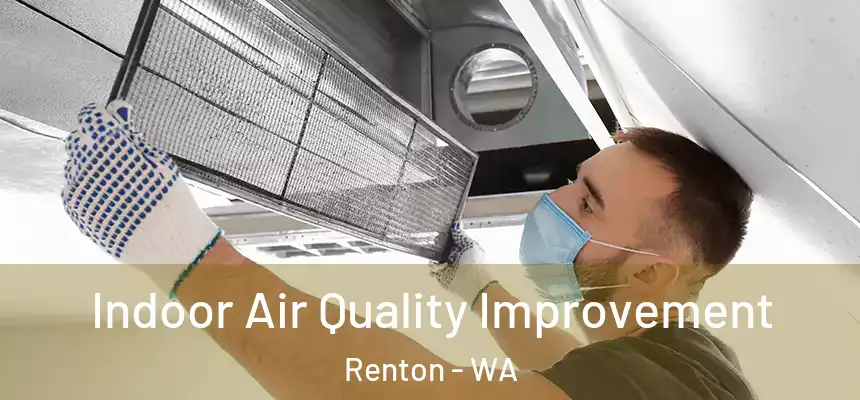 Indoor Air Quality Improvement Renton - WA