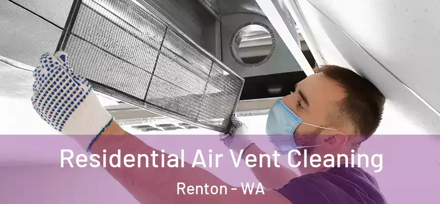 Residential Air Vent Cleaning Renton - WA