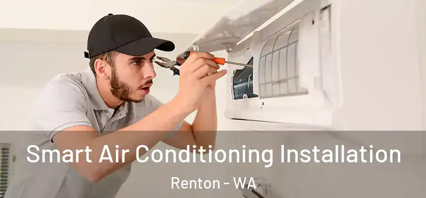  Smart Air Conditioning Installation Renton - WA