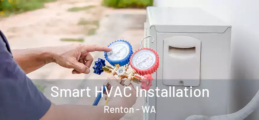 Smart HVAC Installation Renton - WA